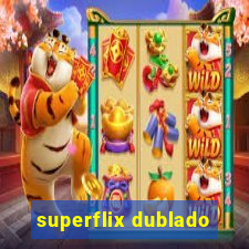 superflix dublado